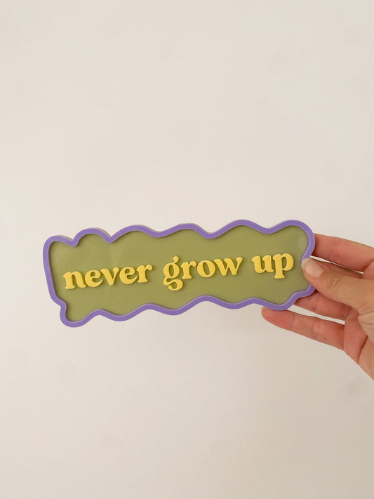 Never Grow Up Wall Sign