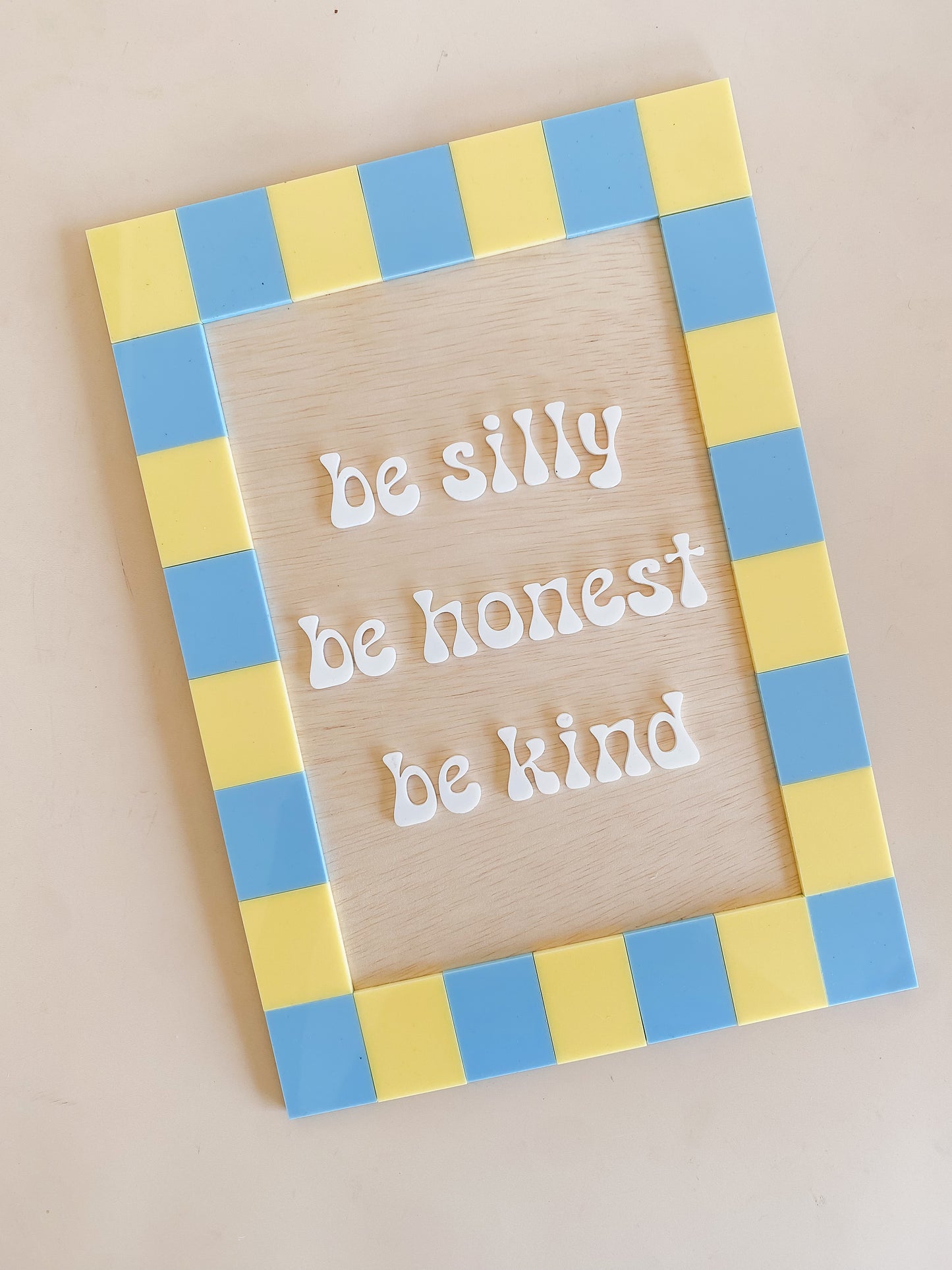 Be Silly Be Honest Be Kind Wall Sign