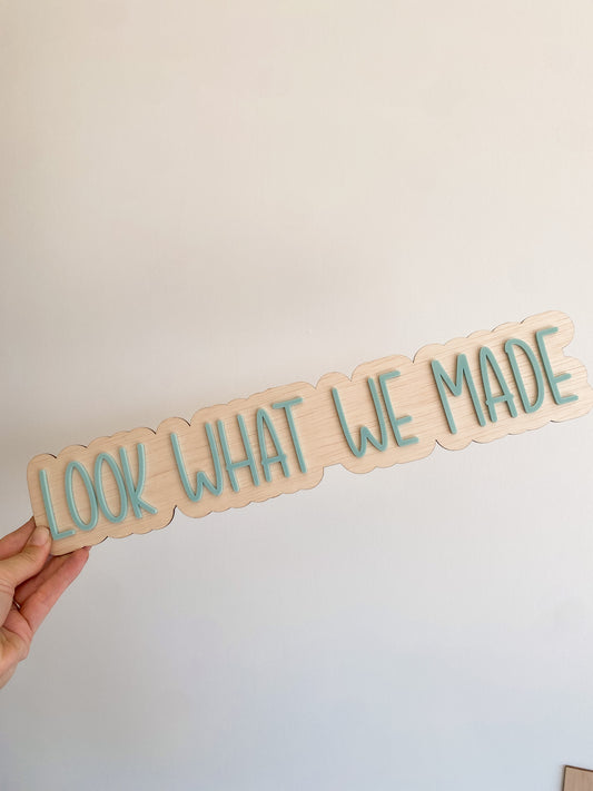Look What We Made Art Display Wall Sign